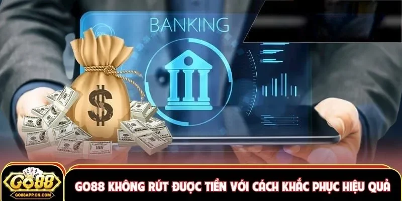 GO88 không rút được tiền
