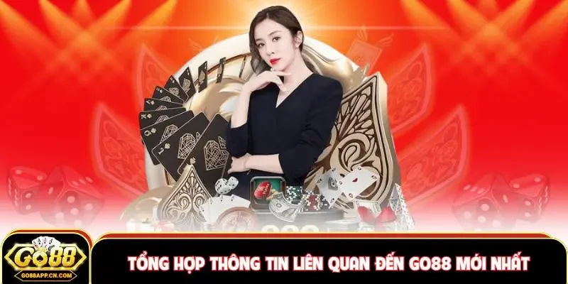 Tổng hợp thông tin liên quan đến Go88 mới nhất