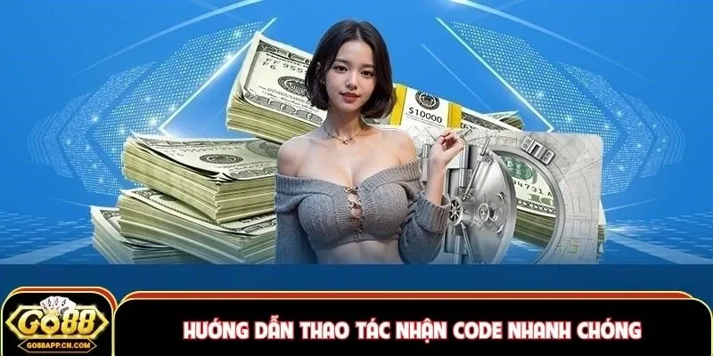 Hướng dẫn thao tác nhận code nhanh chóng