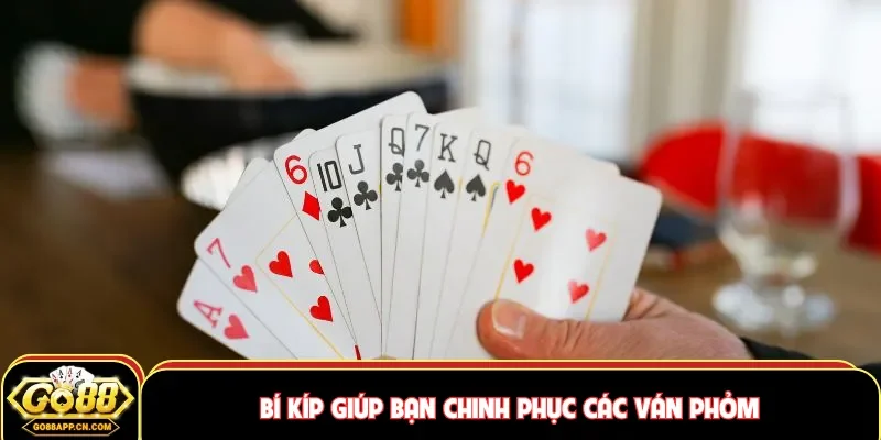 Bí kíp giúp bạn chinh phục các ván Phỏm