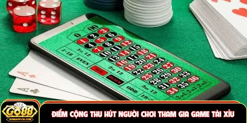 Điểm cộng thu hút người chơi tham gia game tài xỉu