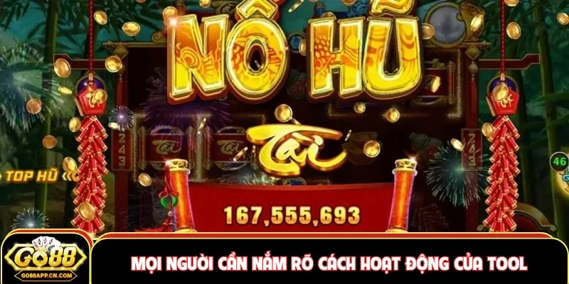 Mọi người cần nắm rõ cách hoạt động của tool